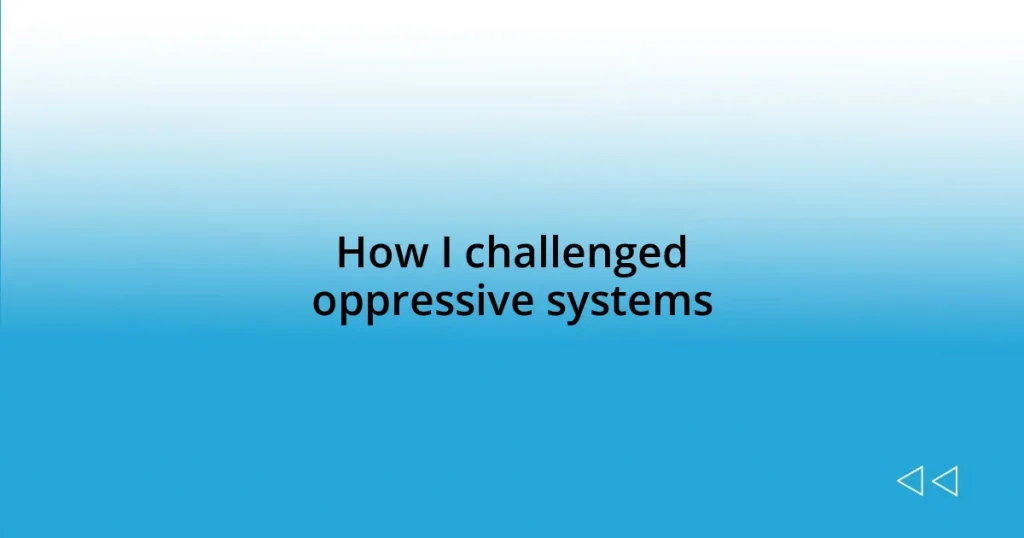 How I challenged oppressive systems