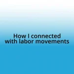 How I connected with labor movements