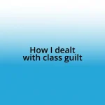 How I dealt with class guilt