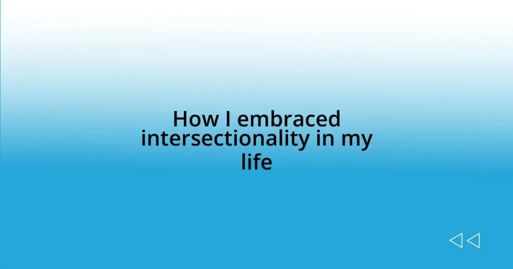 How I embraced intersectionality in my life