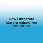 How I integrate Marxist values into education