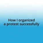 How I organized a protest successfully