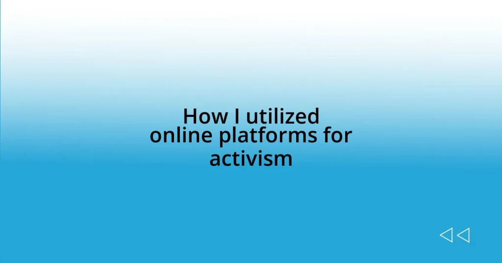 How I utilized online platforms for activism