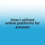 How I utilized online platforms for activism