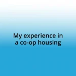 My experience in a co-op housing