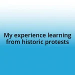 My experience learning from historic protests