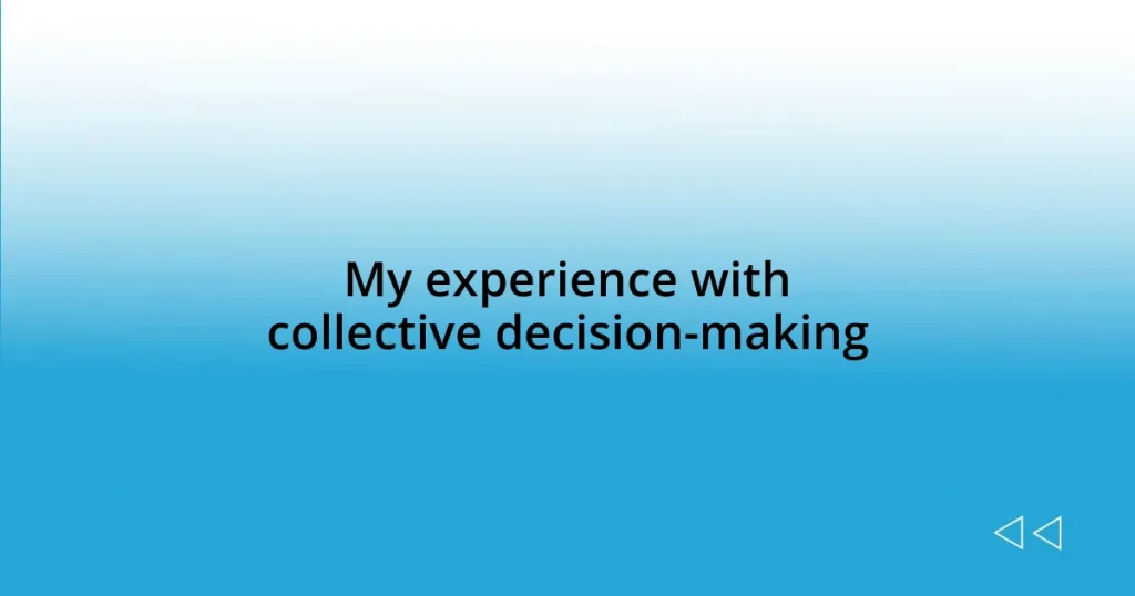 My experience with collective decision-making