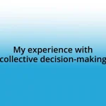 My experience with collective decision-making