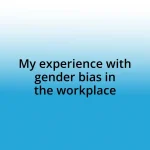 My experience with gender bias in the workplace