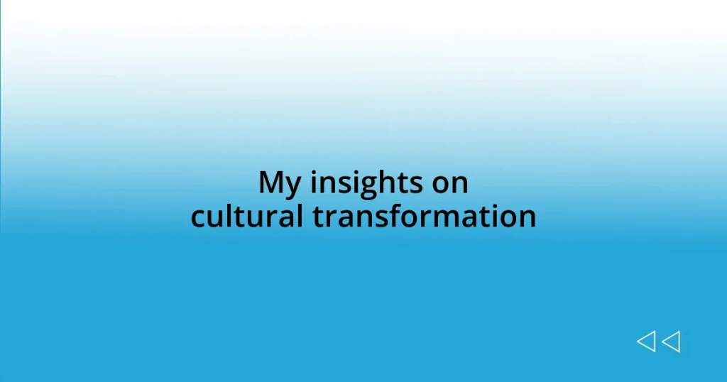 My insights on cultural transformation