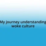 My journey understanding woke culture