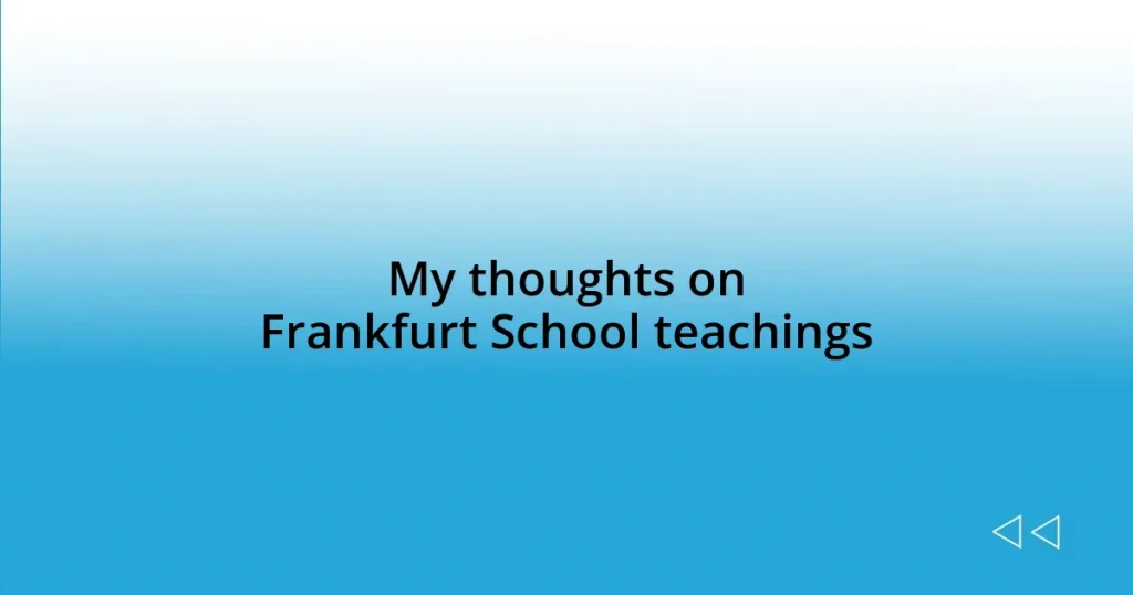 My thoughts on Frankfurt School teachings