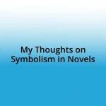 My Thoughts on Symbolism in Novels