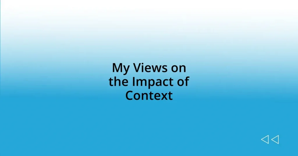 My Views on the Impact of Context