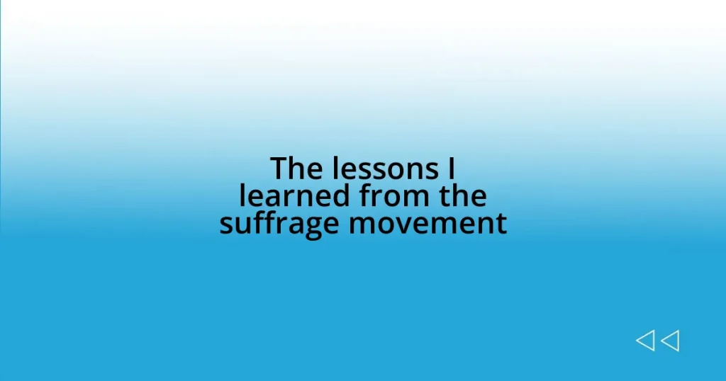 The lessons I learned from the suffrage movement