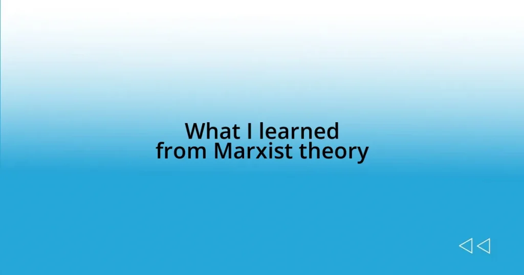 What I learned from Marxist theory