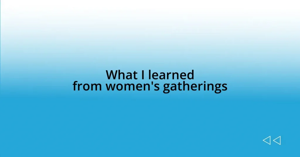 What I learned from women’s gatherings