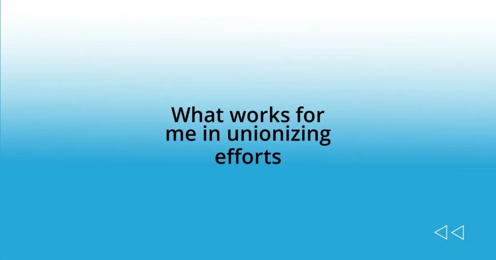 What works for me in unionizing efforts