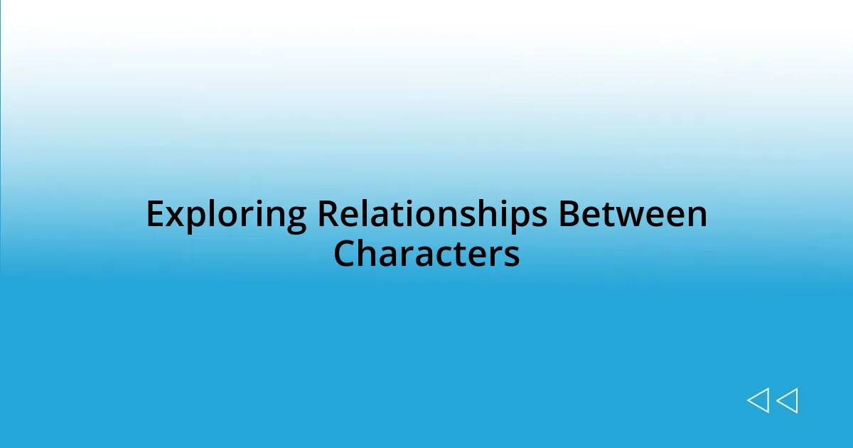 Exploring Relationships Between Characters