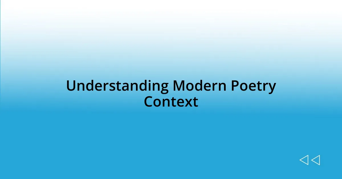 Understanding Modern Poetry Context