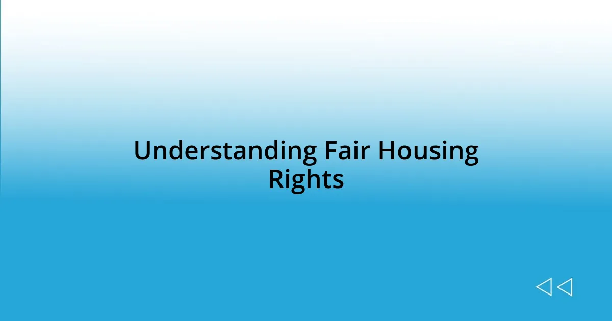 Understanding Fair Housing Rights