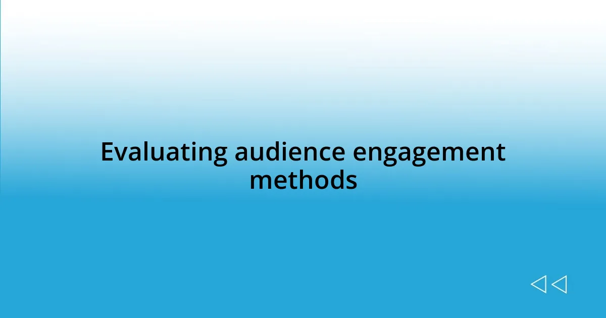 Evaluating audience engagement methods