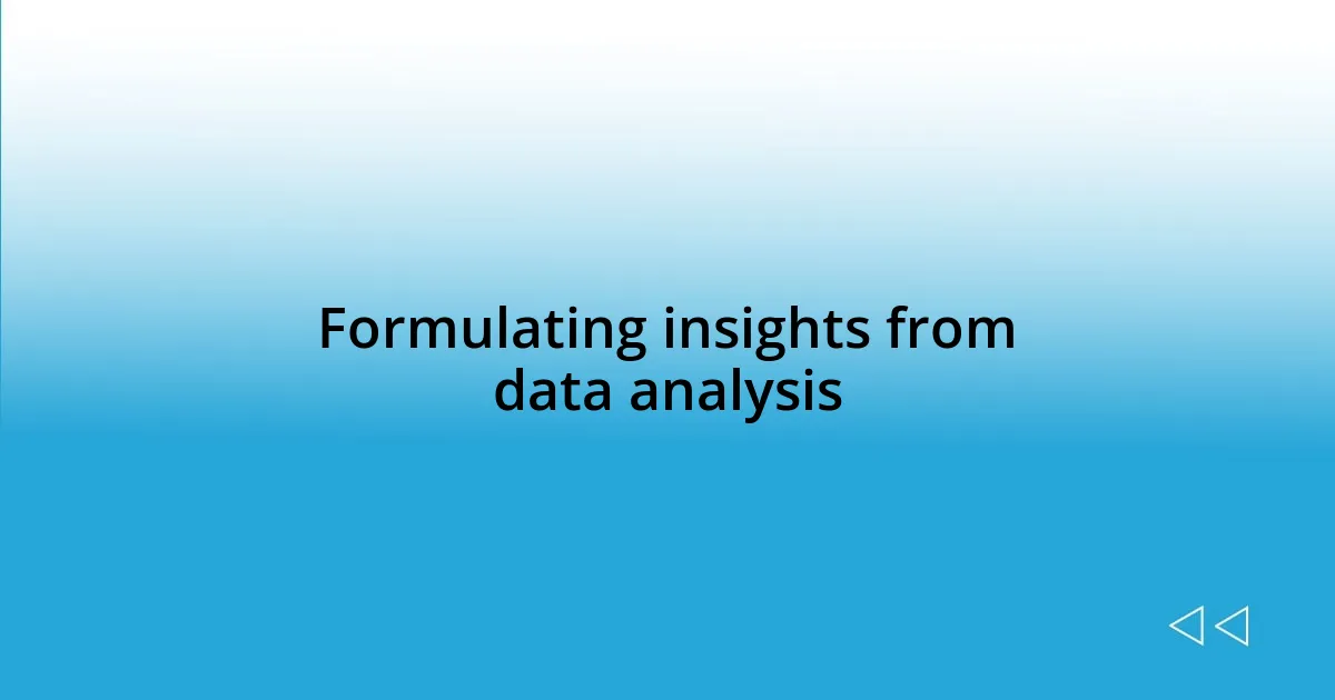 Formulating insights from data analysis