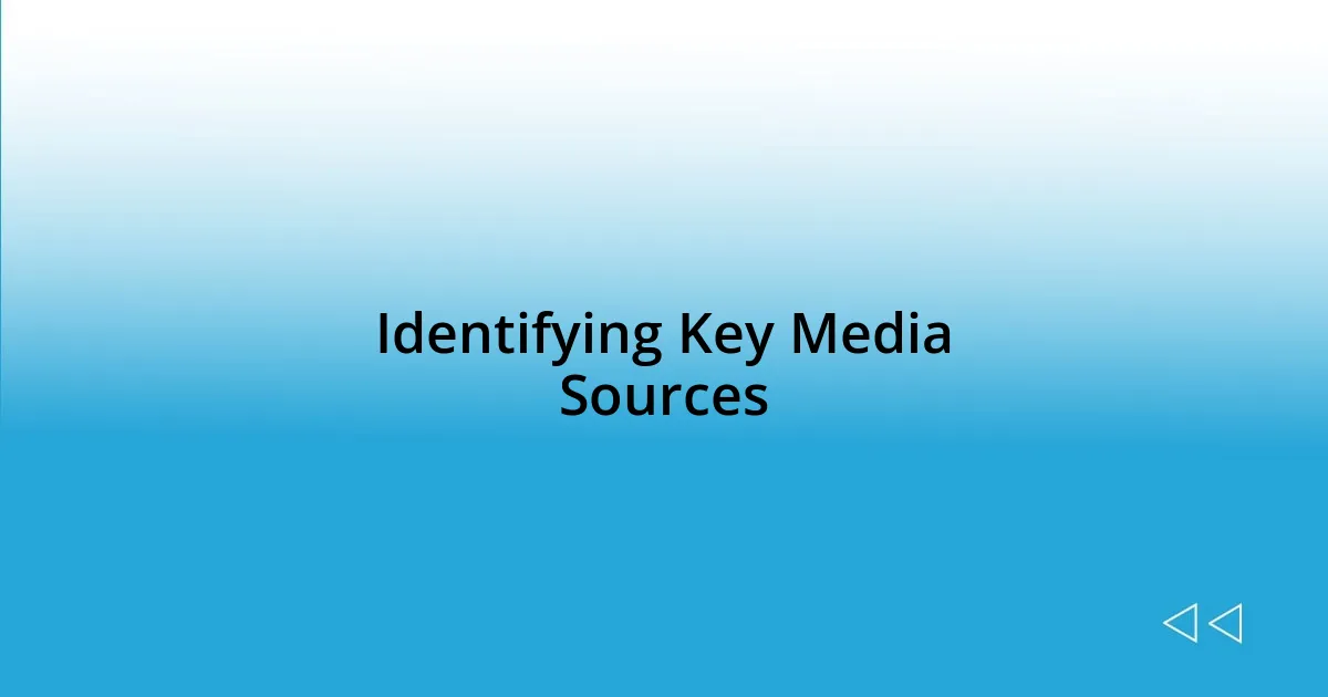 Identifying Key Media Sources