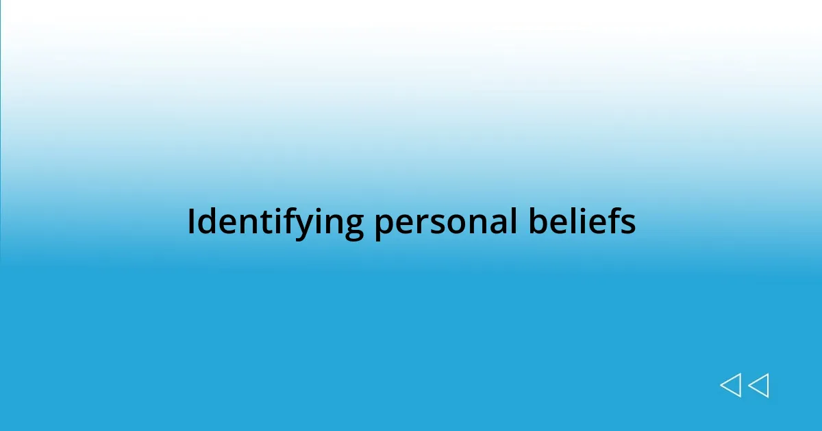 Identifying personal beliefs