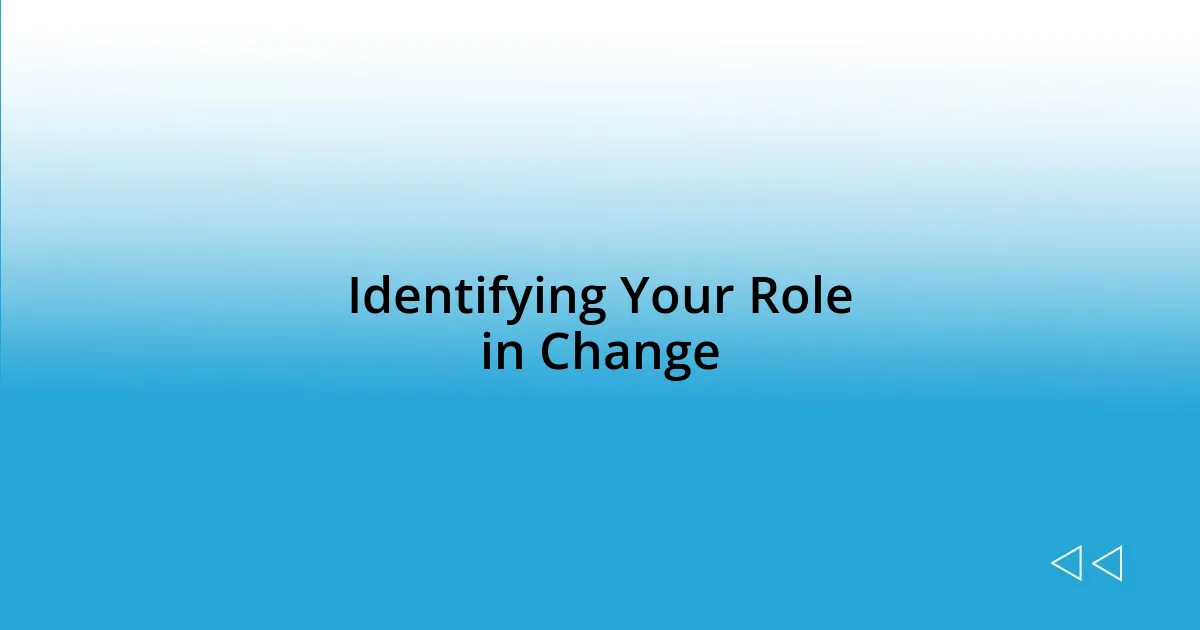 Identifying Your Role in Change