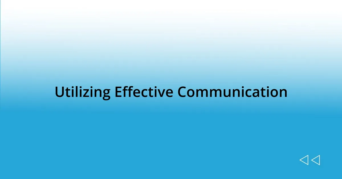 Utilizing Effective Communication