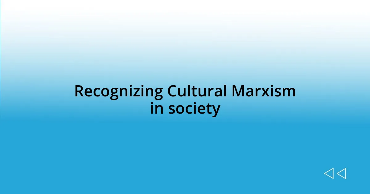 Recognizing Cultural Marxism in society