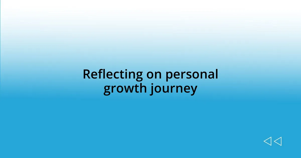 Reflecting on personal growth journey