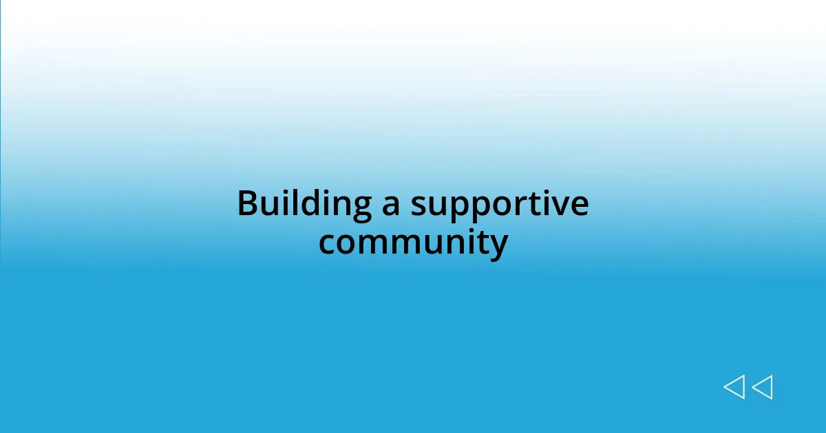 Building a supportive community