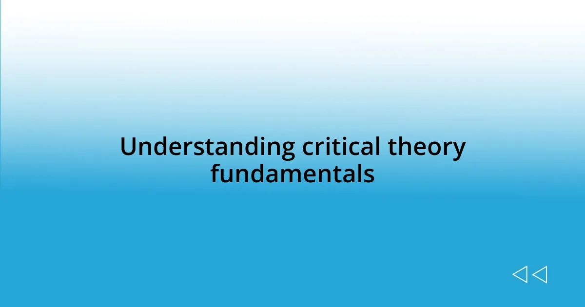 Understanding critical theory fundamentals