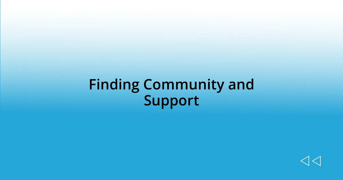 Finding Community and Support