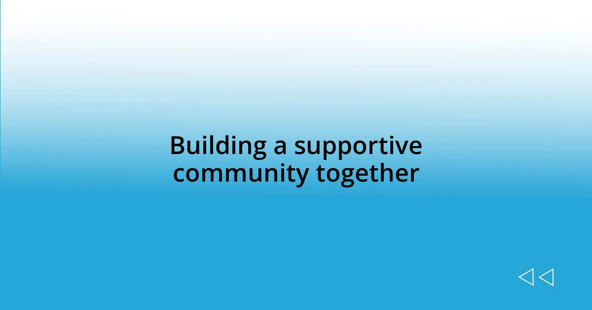 Building a supportive community together