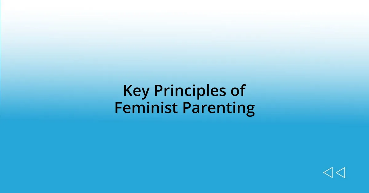 Key Principles of Feminist Parenting