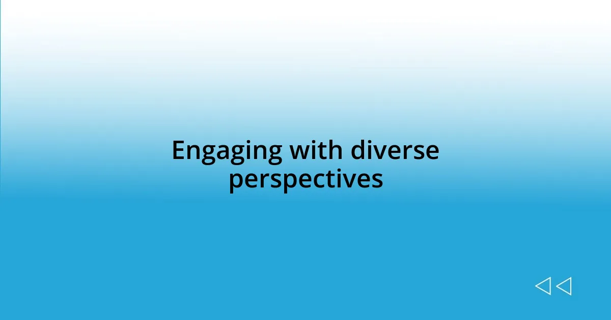 Engaging with diverse perspectives