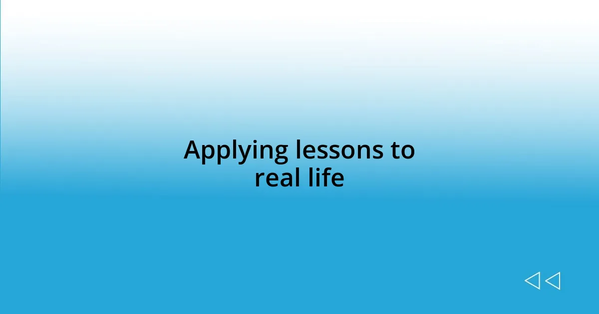 Applying lessons to real life