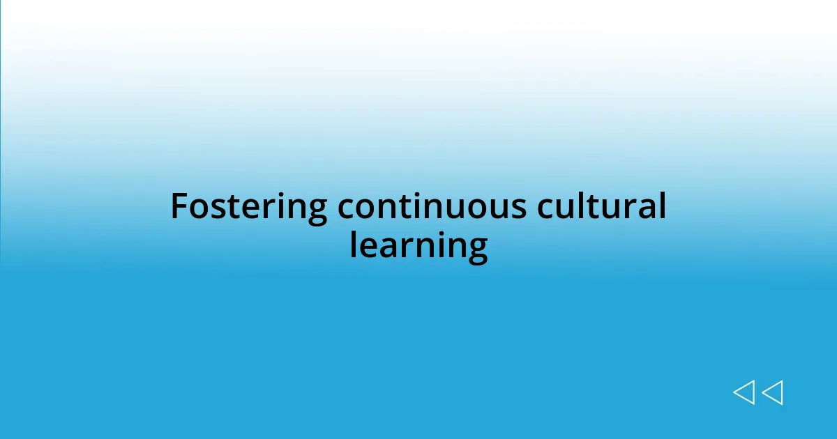 Fostering continuous cultural learning