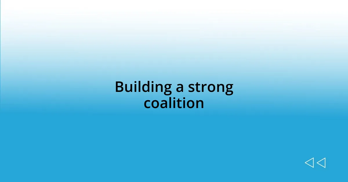 Building a strong coalition