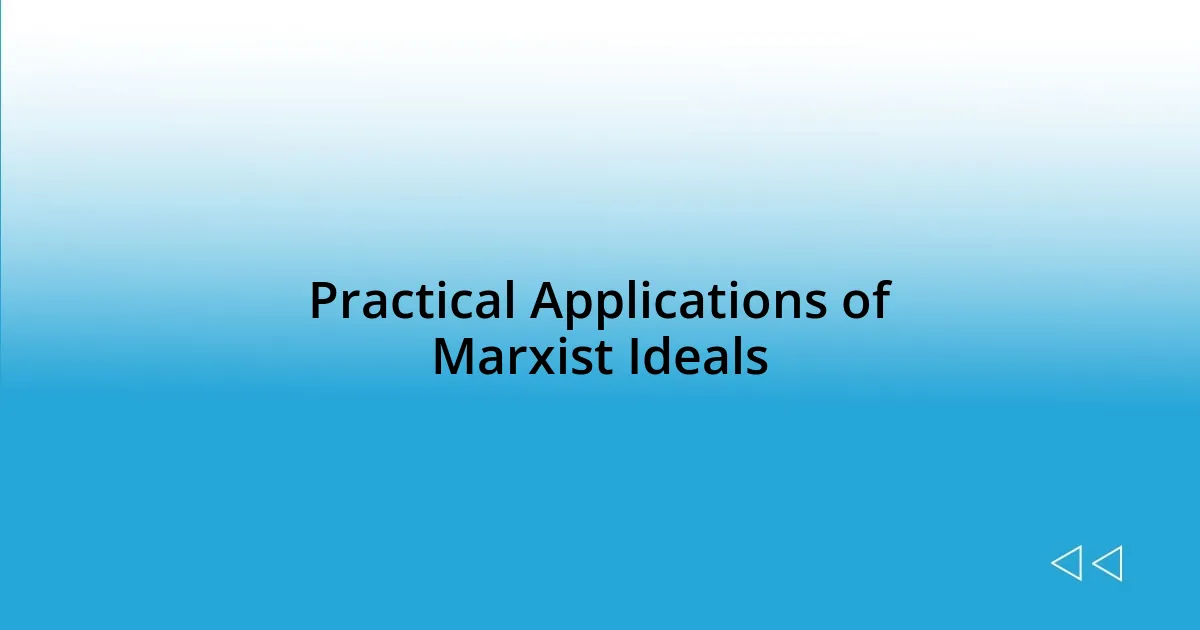 Practical Applications of Marxist Ideals