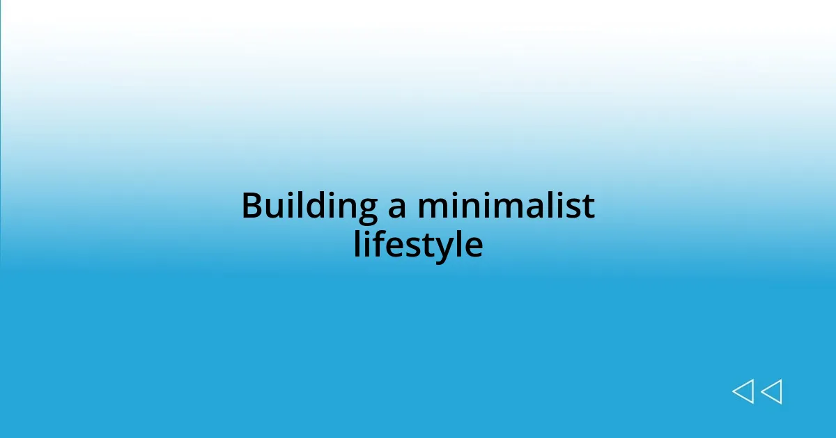 Building a minimalist lifestyle