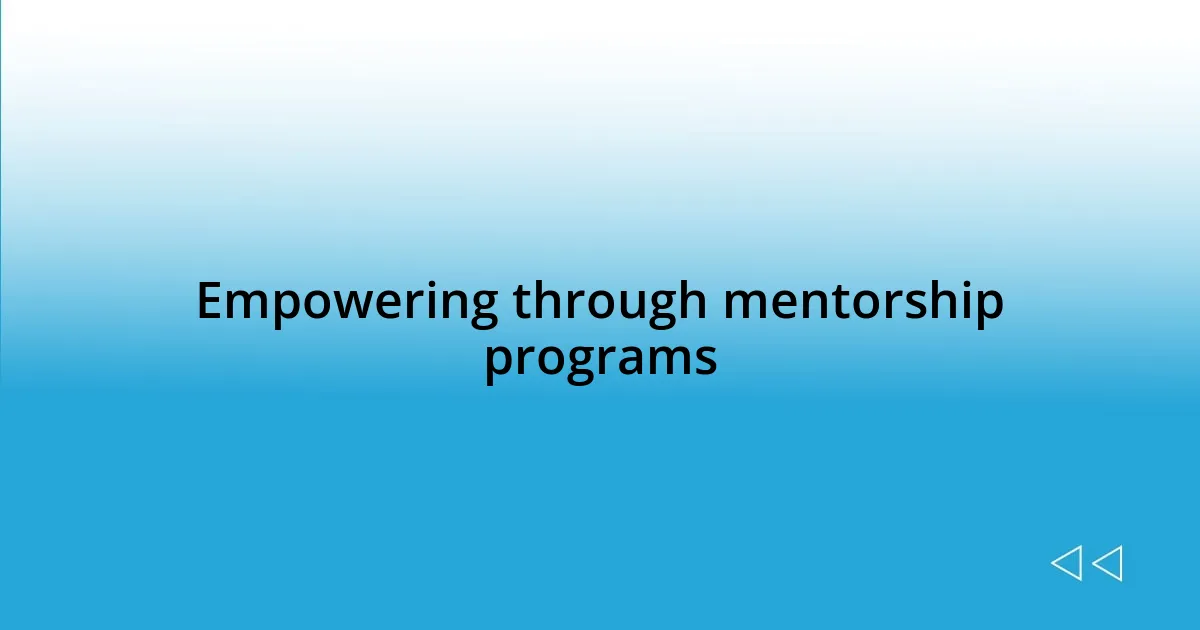 Empowering through mentorship programs