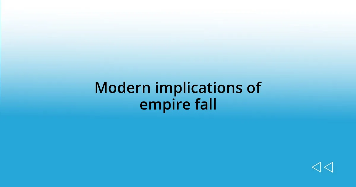 Modern implications of empire fall