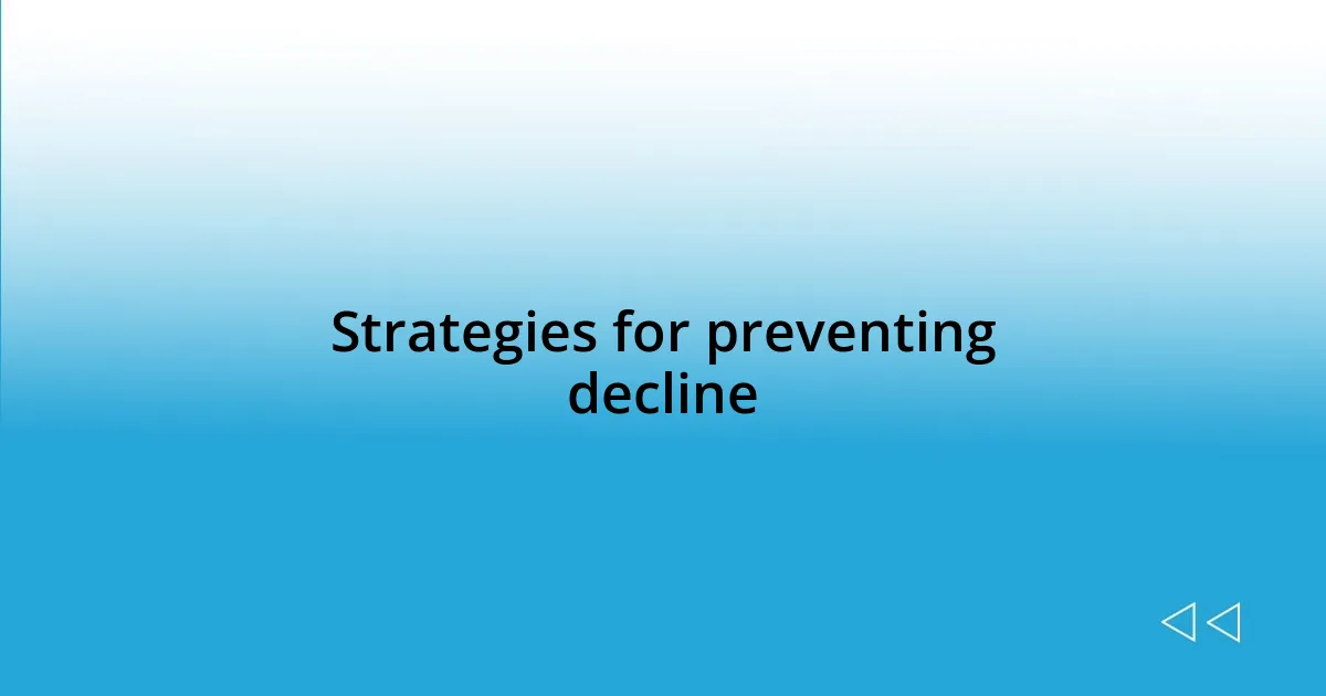 Strategies for preventing decline