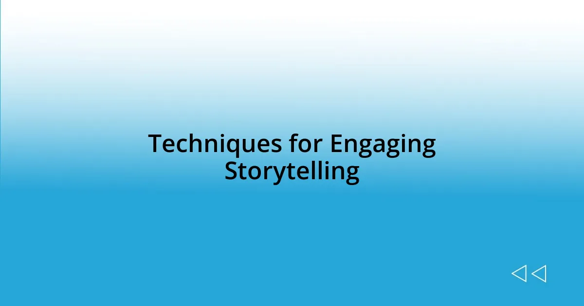 Techniques for Engaging Storytelling