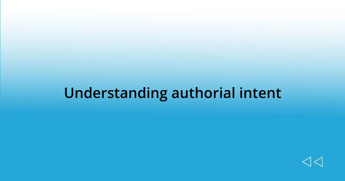 Understanding authorial intent