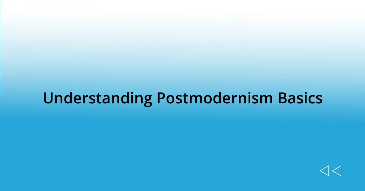 Understanding Postmodernism Basics